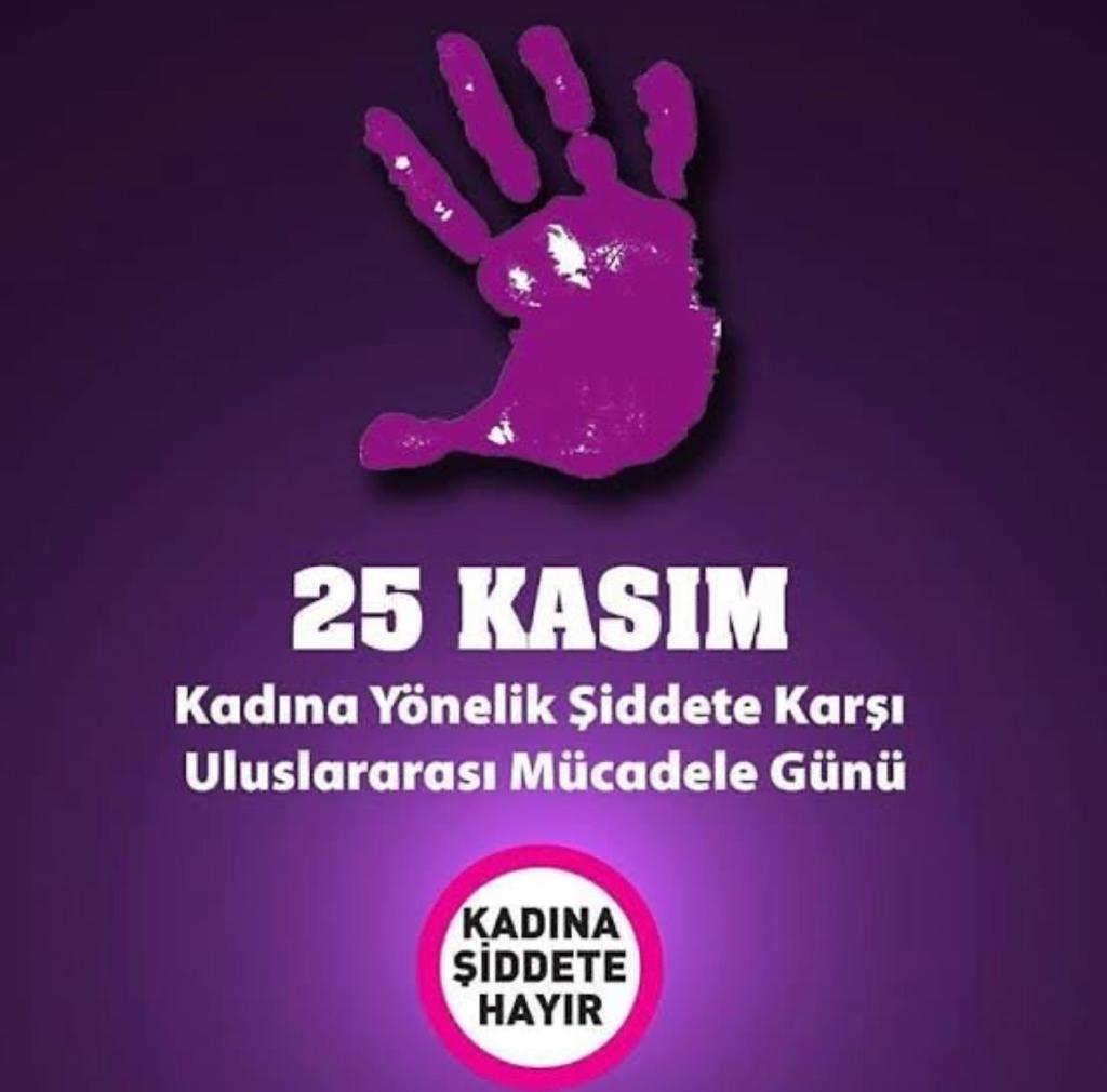 25 KASIM KADINA YÖNELİK ŞİDDETE KARŞI ULUSLARARASI MÜCADELE GÜNÜ