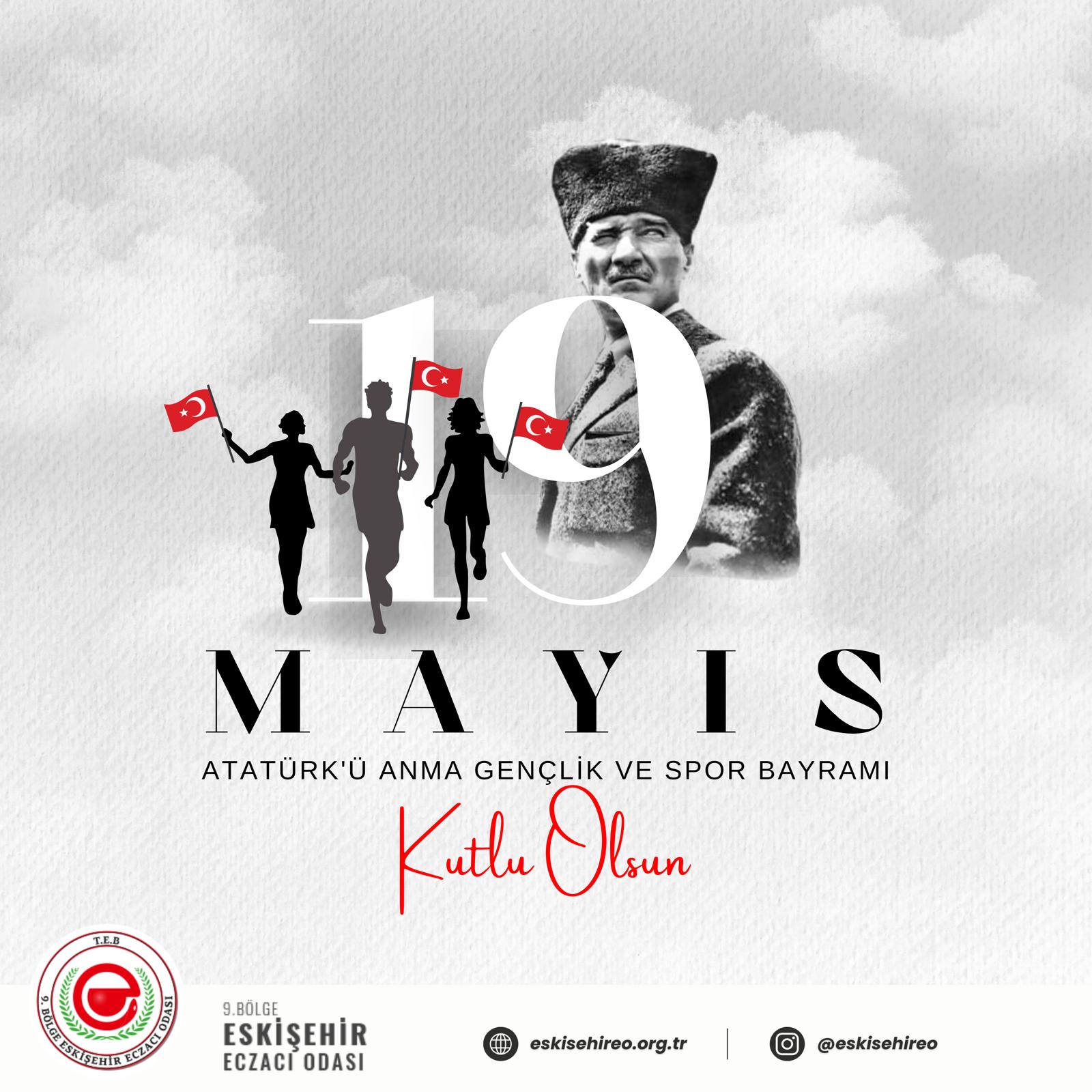 19 MAYIS ATATÜRK’Ü ANMA GENÇLİK VE SPOR BAYRAMIMIZ KUTLU OLSUN